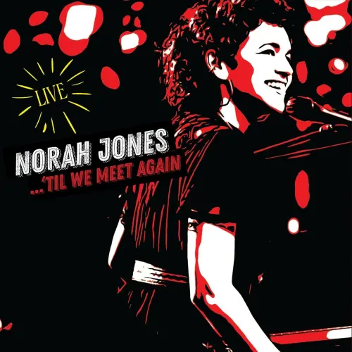 Norah Jones: 'Til We Meet Again (Live)