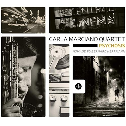 Carla Marciano Quartet: Psychosis: Homage to Bernard Herrmann