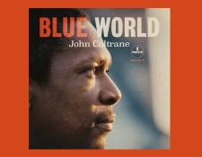 Recensione della nuova versione: John Coltrane's Blue World (Pt. 1, The Download)
