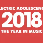 The Year in Music 2018: Adolescenza elettrica